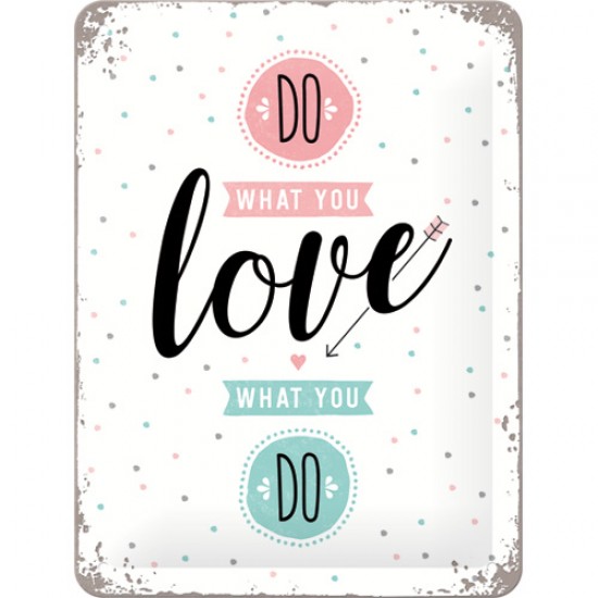 Placa metalica - Do What You Love - 15x20 cm