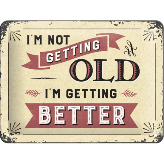 Placa metalica - I'm Not Getting Old - 15x20 cm