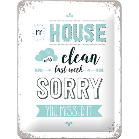 Placa metalica - My House Was Clean - 15x20 cm