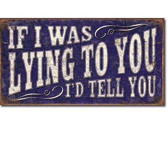 Placa metalica - If I Was Lying - 40x20 cm