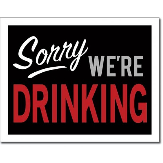 Placa metalica - Sorry We're Drinking - 30x40 cm