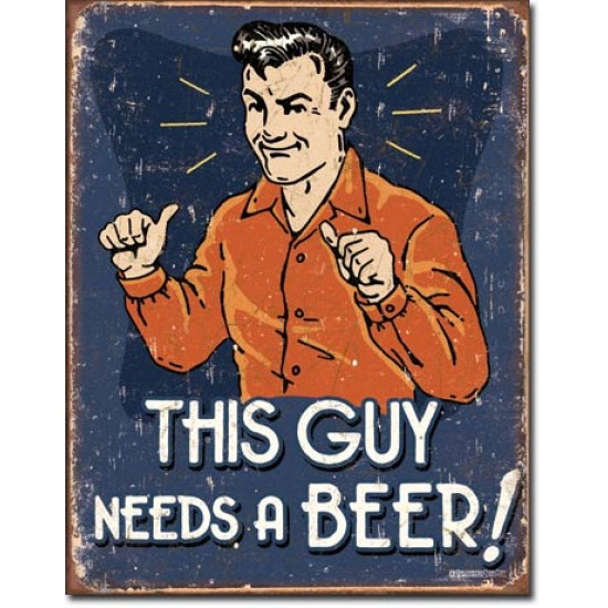 Placa metalica - This Guy Needs a Beer - 30x40 cm